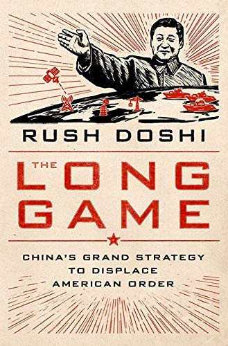 Rush Doshi The Long Game China's Grand Strategy And The Displacement Of Am 