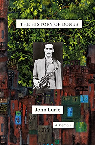 John Lurie/The History of Bones@A Memoir