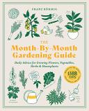 Franz Bohmig The Month By Month Gardening Guide Daily Advice For Growing Flowers Vegetables Her 