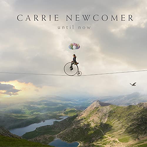 Carrie Newcomer Until Now 