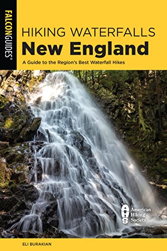 Eli Burakian Hiking Waterfalls New England A Guide To The Region's Best Waterfall Hikes 0002 Edition; 
