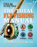 Joe Cermele The Total Fly Fishing Manual 307 Essential Skills And Tips 