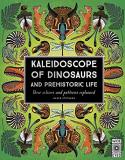Greer Stothers Kaleidoscope Of Dinosaurs And Prehistoric Life Their Colors And Patterns Explained 