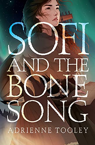 Adrienne Tooley/Sofi and the Bone Song