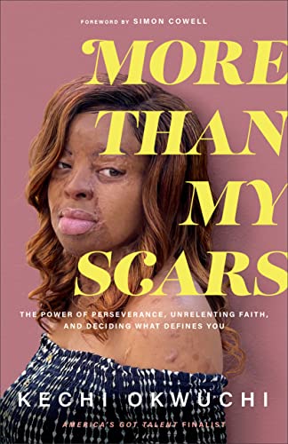 Kechi Okwuchi/More Than My Scars@ The Power of Perseverance, Unrelenting Faith, and