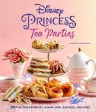 Sarah Walker Caron Disney Princess Tea Parties Cookbook (kids Cookboo 