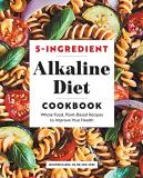 Jennifer Maeng 5 Ingredient Alkaline Diet Cookbook Whole Food Plant Based Recipes To Improve Your H 