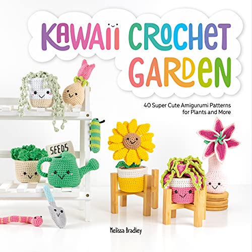 Melissa Bradley Kawaii Crochet Garden 40 Super Cute Amigurumi Patterns For Plants And M 