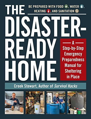 Creek Stewart The Disaster Ready Home A Step By Step Emergency Preparedness Manual For 