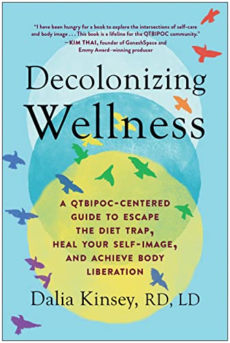 Dalia Kinsey Decolonizing Wellness A Qtbipoc Centered Guide To Escape The Diet Trap 