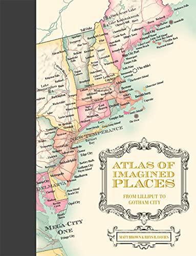 Matt Brown/Atlas of Imagined Places@ From Lilliput to Gotham City