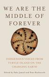 Dahr Jamail We Are The Middle Of Forever Indigenous Voices From Turtle Island On The Chang 