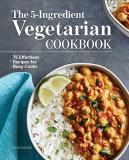 Paige Rhodes The 5 Ingredient Vegetarian Cookbook 75 Effortless Recipes For Busy Cooks 