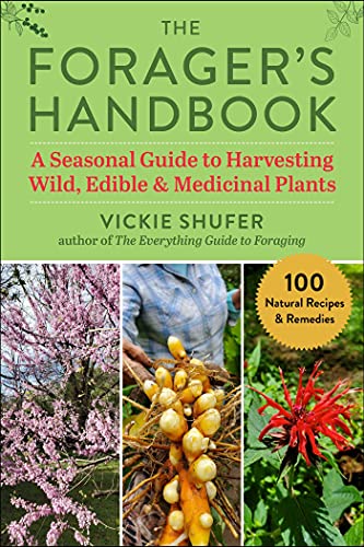 Vickie Shufer The Forager's Handbook A Seasonal Guide To Harvesting Wild Edible & Med 