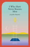 Jacqueline Harpman I Who Have Never Known Men 