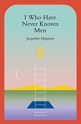 Jacqueline Harpman/I Who Have Never Known Men