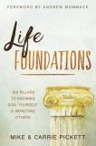 Mike Pickett Life Foundations Six Pillars To Knowing God Yourself And Impacti 