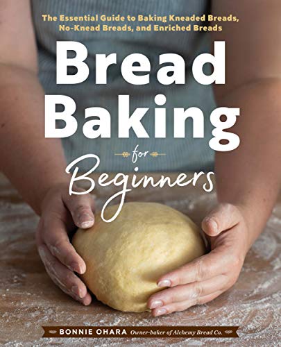 Bonnie Ohara Bread Baking For Beginners The Essential Guide To Baking Kneaded Breads No 