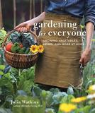 Julia Watkins Gardening For Everyone Growing Vegetables Herbs And More At Home 