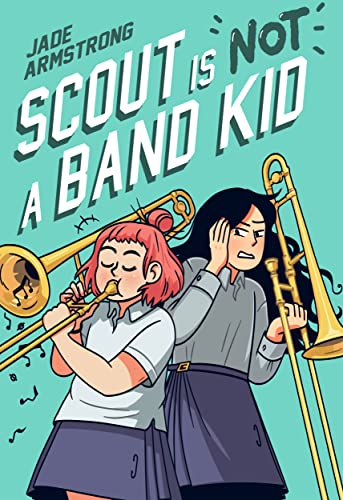 Jade Armstrong Scout Is Not A Band Kid (a Graphic Novel) 