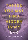 Mosab Abu Toha Things You May Find Hidden In My Ear Poems From Gaza 