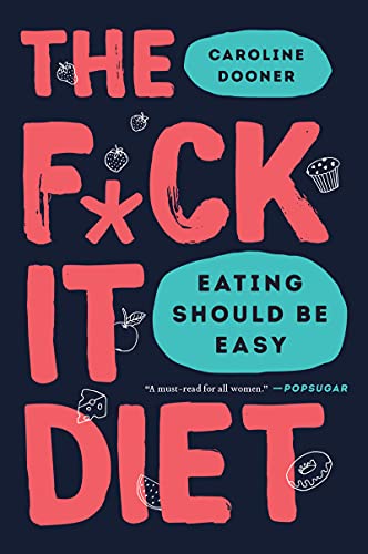 Caroline Dooner/The Fuck It Diet@Eating Should Be Easy