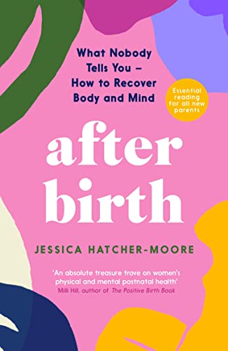 After Birth What Nobody Tells You How To Recover Body And M 