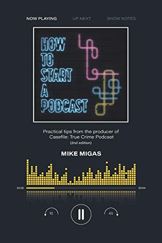 Mike Migas/How To Start A Podcast: Practical Tips From The Pr