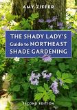 Amy Ziffer The Shady Lady's Guide To Northeast Shade Gardenin 0002 Edition; 