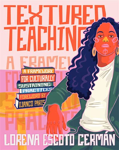 Lorena Escoto Germ?n Textured Teaching A Framework For Culturally Sustaining Practices 
