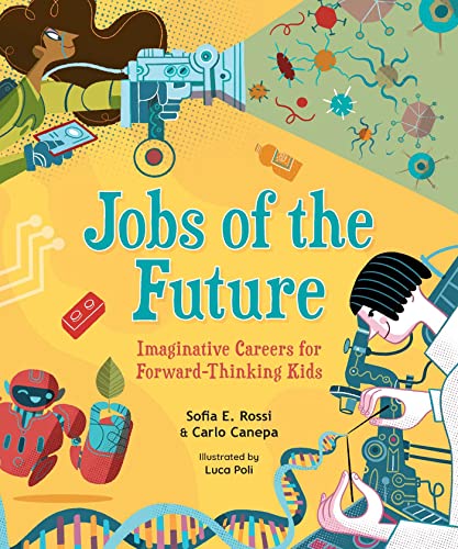 Sofia E. Rossi/Jobs of the Future@Imaginative Careers for Forward-Thinking Kids