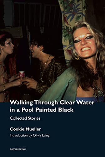 Cookie Mueller Walking Through Clear Water In A Pool Painted Blac Collected Stories 