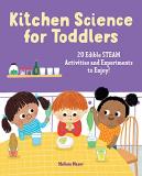 Melissa Mazur Kitchen Science For Toddlers Cookbook 20 Edible Steam Activities And Experiments To Enj 