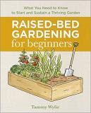 Tammy Wylie Raised Bed Gardening For Beginners Everything You Need To Know To Start And Sustain 