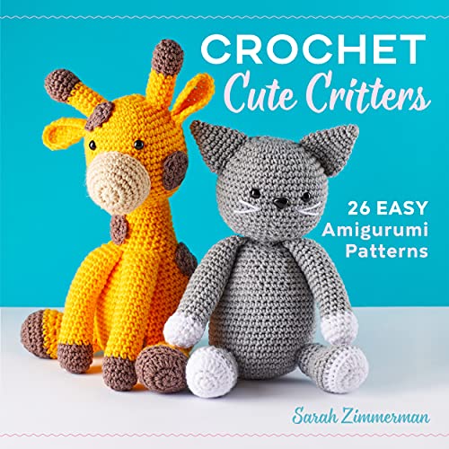 Sarah Zimmerman/Crochet Cute Critters@ 26 Easy Amigurumi Patterns