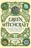 Paige Vanderbeck Green Witchcraft A Practical Guide To Discovering The Magic Of Pla 