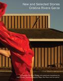 Cristina Rivera Garza New And Selected Stories 