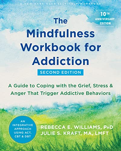Rebecca E. Williams The Mindfulness Workbook For Addiction A Guide To Coping With The Grief Stress And Ang 0002 Edition;second Edition 