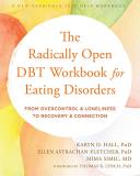 Karyn D. Hall The Radically Open Dbt Workbook For Eating Disorde From Overcontrol And Loneliness To Recovery And C 