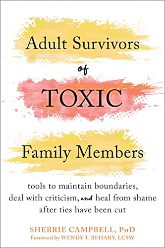Sherrie Campbell Adult Survivors Of Toxic Family Members Tools To Maintain Boundaries Deal With Criticism 