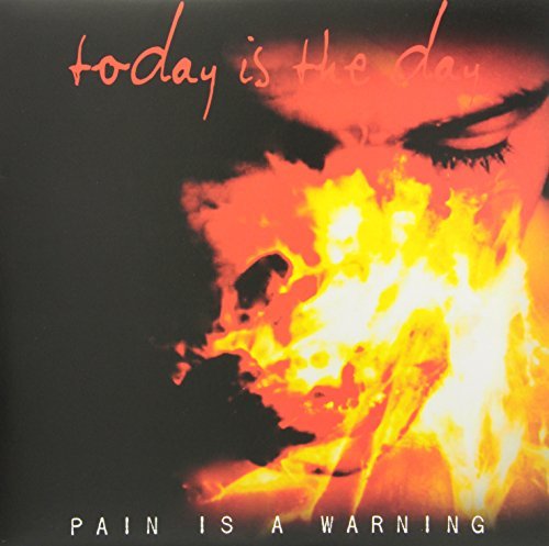 Today Is The Day/Pain Is A Warning
