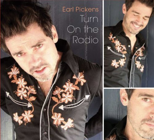 PICKENS,EARL/TURN ON THE RADIO