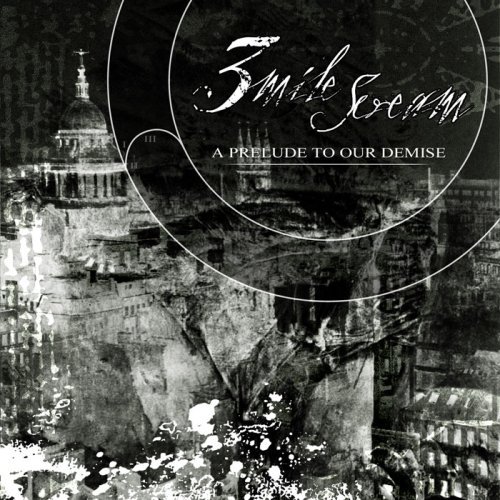 THREE MILE SCREAM/PRELUDE TO OUR DEMISE