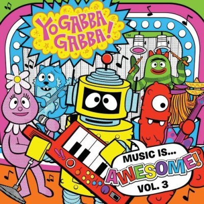 Yo Gabba Gabba/Vol. 3-Music Is Awesome