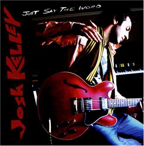 Josh Kelley/Just Say The Word