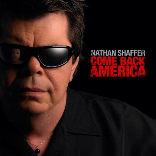 SHAFFER,NATHAN/COME BACK AMERICA