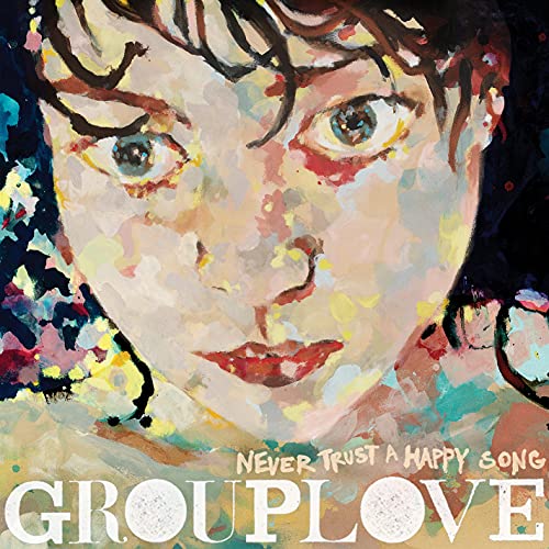 Grouplove/Never Trust A Happy Song (Green Vinyl)