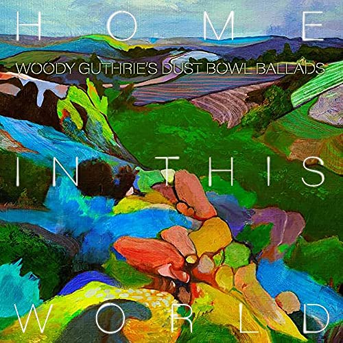 Woody Guthrie Cover Project/Home In This World: Woody Guthrie's Dustbowl Ballads
