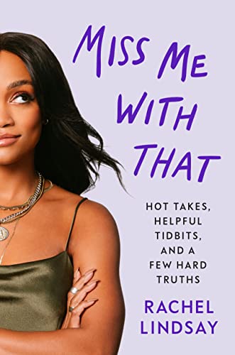 Rachel Lindsay/Miss Me With That@Hot Takes, Helpful Tidbits, and a Few Hard Truths
