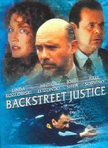 BACKSTREET JUSTICE/Linda Kozlowski Hector Elizondo John Shea Paul Sor